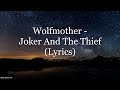 Wolfmother - Joker And The Thief (Lyrics HD)