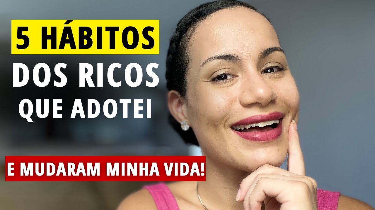 5 COISAS que as PESSOAS RICAS FAZEM, que eu escolhi fazer também