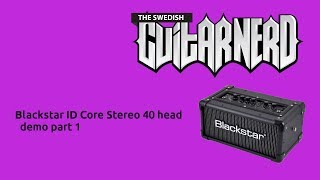 Video thumbnail for Blackstar ID Core Stereo 40 Head - demo part 1 by SwedishGuitarNerd