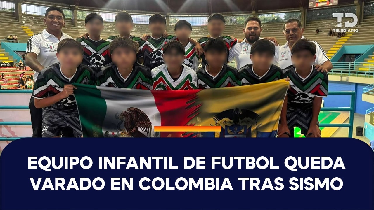 Sismo deja varados en Colombia a niños futbolistas de Tijuana; piden ayuda para regresar a México