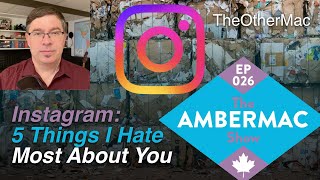 5 Things That Suck About Instagram [The AmberMac Show Ep026]