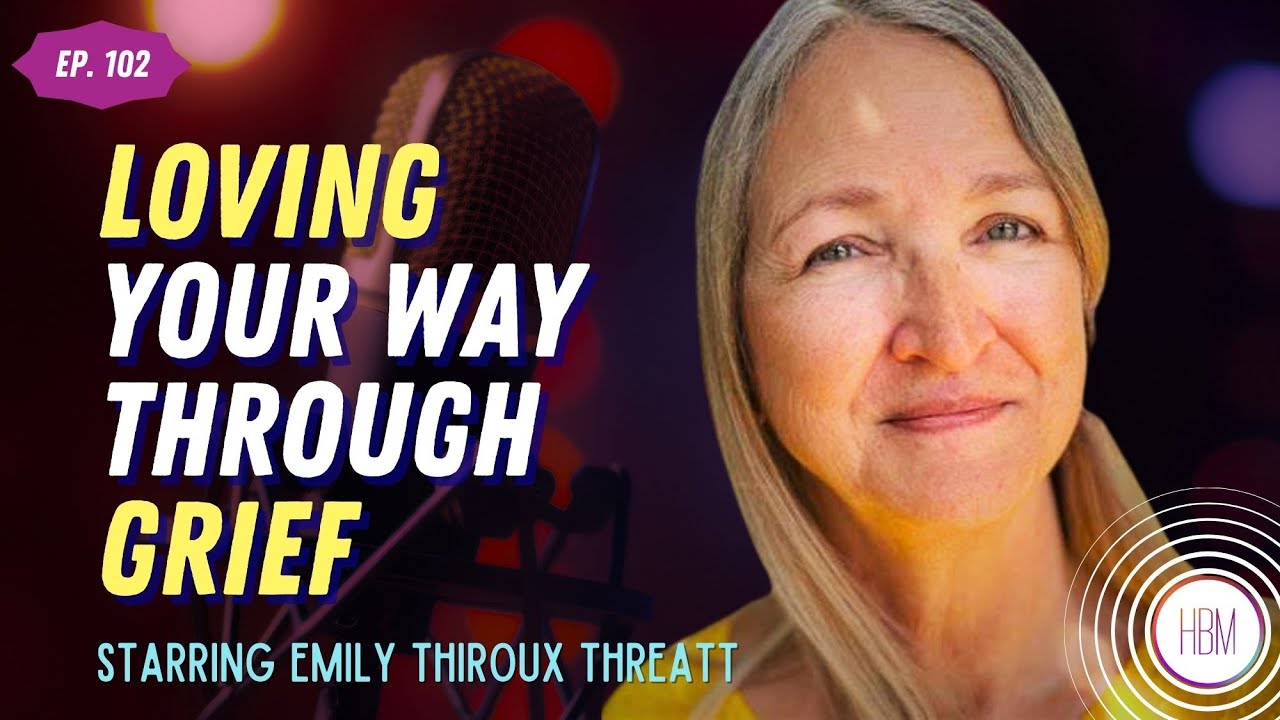 Loving Your Way Through Grief with Emily Thiroux Threatt