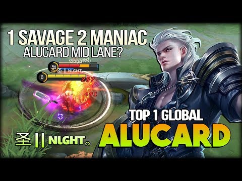 1 Savage 2 Maniac Mid Lane Alucard! 圣 || ɴιɢнт｡ Top 1 Global Alucard - Mobile Legends