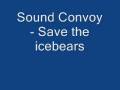 Sound Convoy - Save the icebears *Now DL Link ...