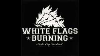 White Flags Burning - Freiheit