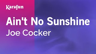 Karaoke Ain't No Sunshine - Joe Cocker *