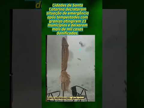 Chuva severa de granizo atinge Santa Catarina e municípios decretam situação de emergência #attvc