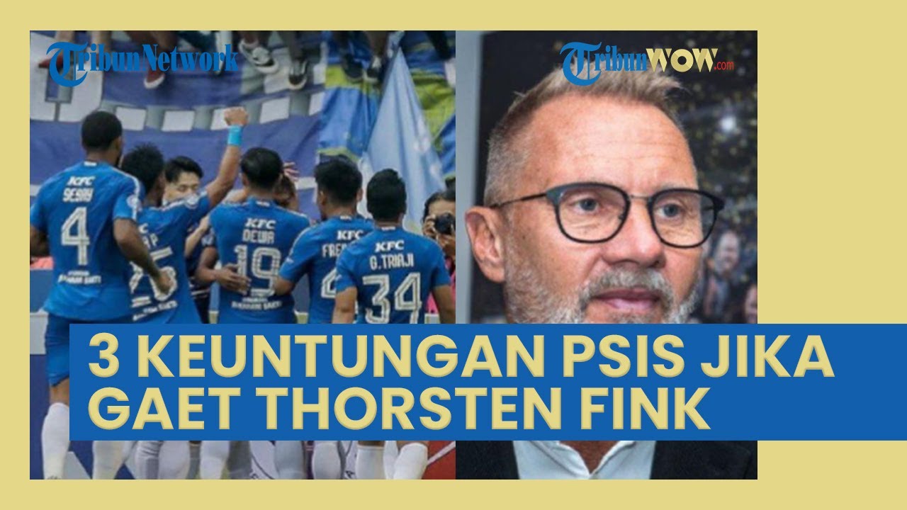 3 PSIS Semarang Diuntungkan Jika Yoyok Sukawi Kena Thorsten Fink, 2 Hal Yang Bisa Didengar Jangka Panjang