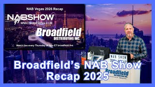 Broadfield's NAB Show Recap 2025
