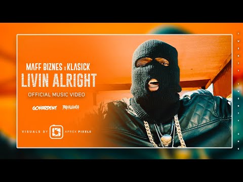 Livin Alright - Maff Biznes x Klasick (Official Music Video)