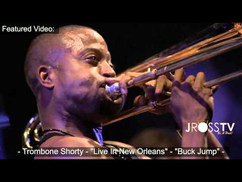 James Ross @ Trombone Shorty - "Buck Jump" - Featured Video: (New Orleans) - www.Jross-tv.com
