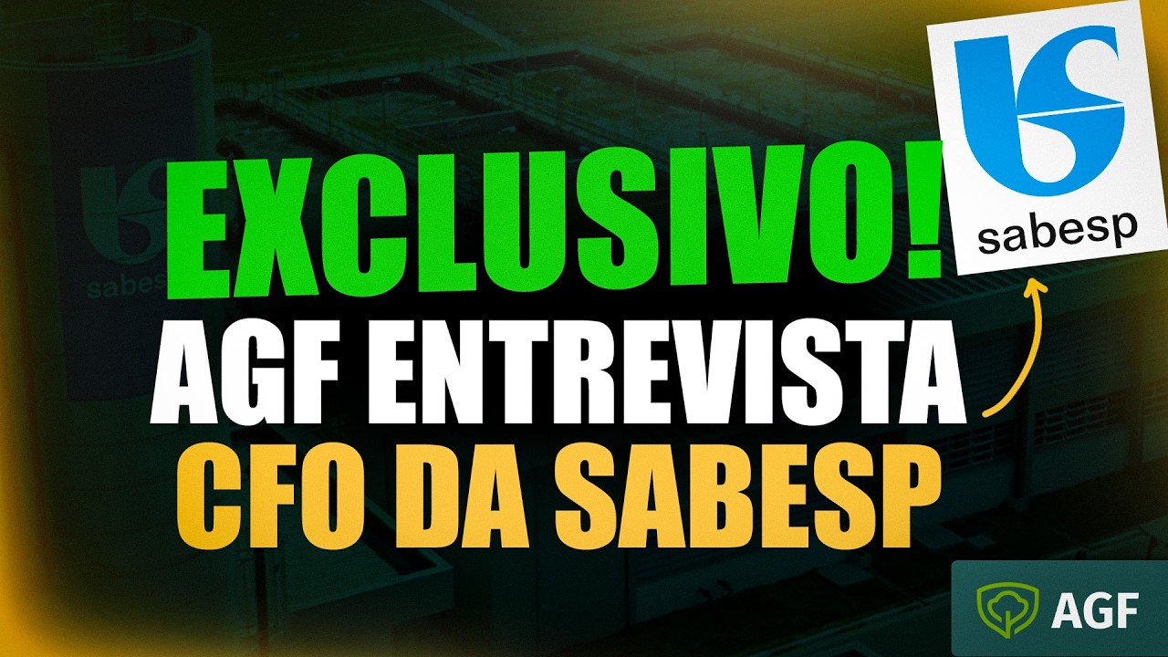 CFO da SABESP revela os planos de investimentos, dividendos e novas aquisições | AGF Entrevista