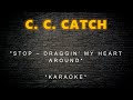 C. C. Catch - Stop - Draggin` My Heart Around (Karaoke)