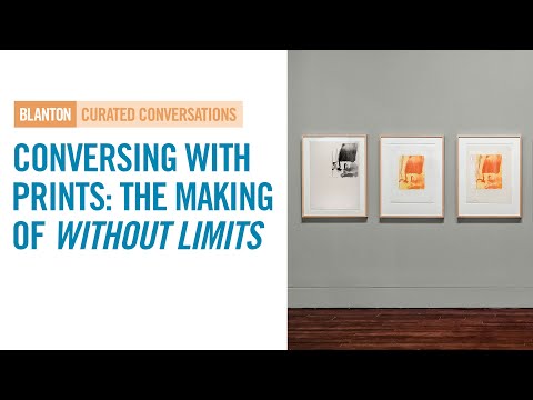 BLANTON CURATED CONVERSATIONS - Conversing with Prints: The Making of Without Limits