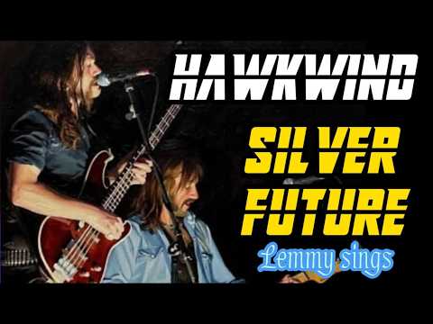 Hawkwind - Silver Future (Lemmy sings)