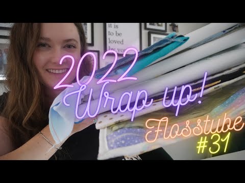 FLOSSTUBE #31 - 2022 Finish & WIP parade, 2023 plans!