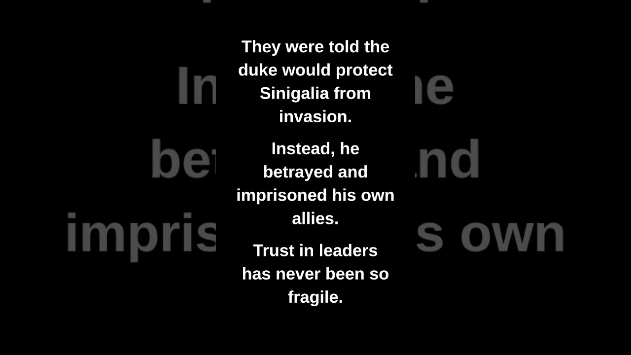 They were told the duke would protect Sinigalia from invasion.