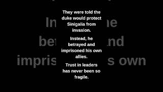 They were told the duke would protect Sinigalia from invasion.