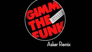 Charades - Gimme the Funk ( asker remix )