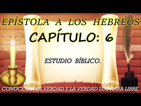 EPÍSTOLA A LOS HEBREOS CAPÍTULO: 6  ESTUDIO BIBLICO
