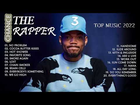 Chance the Rapper Greatest HIts 2022 - Chance the Rapper Best Songs Full Album Playlist 2022