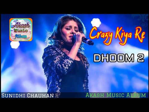 Crazy Kiya Re | Dhoom:2 | Sunidhi Chauhan | Pritam | Akash Music Album | Full Song | Live Stage Show