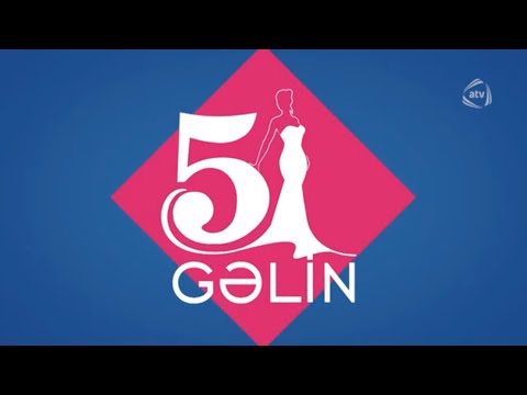 5 Gəlin (07.11.2019)