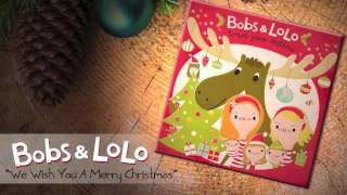 Bobs & LoLo - We Wish You a Merry Christmas [Audio] - Wave Your Antlers