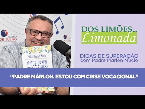 Programa DOS LIMOES LIMONADA - programa 183 -  "PADRE MÁRLON, ESTOU COM CRISE VOCACIONAL"