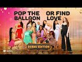 Episode 4 Hunt Game 2 0 Dubai Edition Pop The Balloon Or Find Love With Nons Miraj