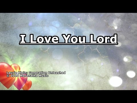 I Love You Lord - Generation Unleashed