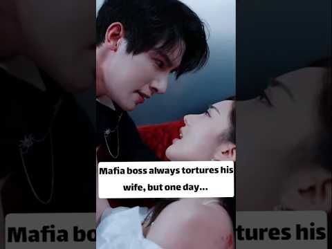 Mafia boss tortures his wife but one day...😱#cdrama #mafia #douyin #zhuyiwei #zhuyi #shorts #love