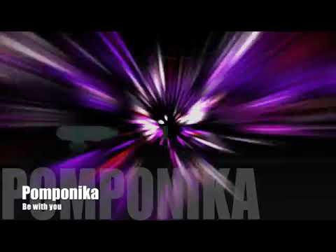 Pomponika Be with you