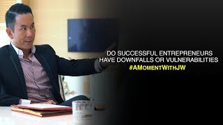 A Moment With JW | Do Successful Entrepreneurs Have Downfalls Or Vulnerablilities