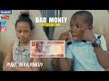 BAD MONEY Episode 168 PRAIZE VICTOR COMEDY