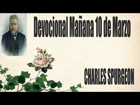 Devocional/Charles Spurgeon/Mañana 10 de "En mi riqueza he dicho nunca seré conmovido".Salmo 30:6
