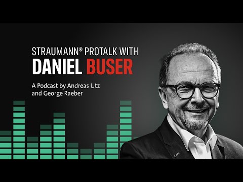 Straumann® ProTalk with Dr. Prof. Daniel Buser