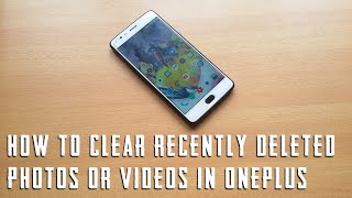 How to clear or permanently delete your recently deleted photos or videos in oneplus mobile