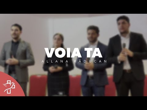 Allana Răducan - Voia Ta