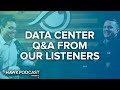 Data Center Questions And Answers From Our Listeners