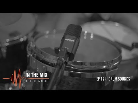 Warm Audio // In The Mix w/ Joe Carrell - EP 12 - Drum Sounds