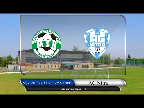MŠK - THERMÁL VEĽKÝ MEDER vs AC Nitra  (U13)