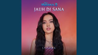 Lirik Lagu Jauh di Sana - Lyodra (OST Moana 2): Jauh di Sana di Tempat yang Belum Pernah Ku Ketahui