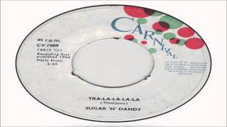 Sugar N Dandy-Tra-La-La-La-La (Carnival 45's Vol 1)