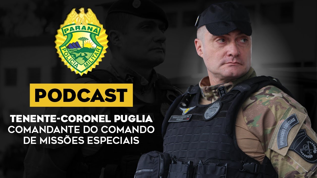 Tenente-Coronel Puglia | Comandante do Comando de Missões Especiais PMPR | Podcast #06