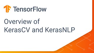 Overview of KerasCV and KerasNLP
