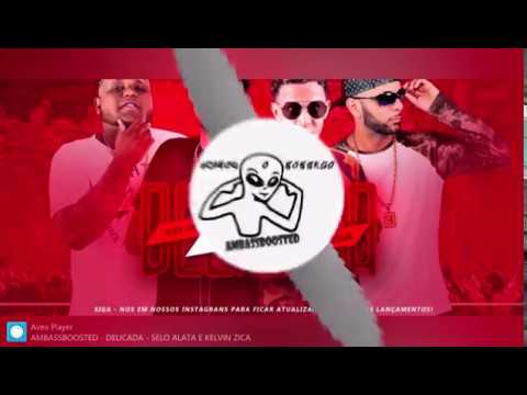 DELICADA - SELO ALATA E KELVIN ZICA (BASSBOOSTED)