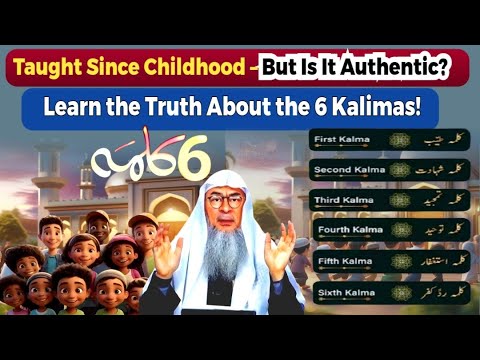 The Truth About the 6 Kalimas of Islam – Not Proven from Qur'an & Sunnah? | Sheikh Assim Al Hakeem