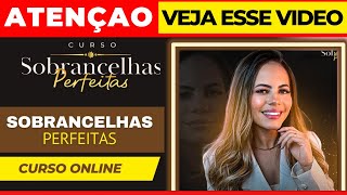 ?Curso Sobrancelhas Perfeitas é Bom - Curso Sobrancelhas Perfeitas vale a pena - Curso Sobrancelhas