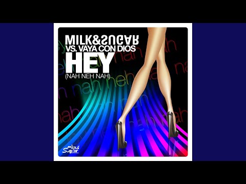 Hey (Nah Neh Nah) (Milk & Sugar UK Radio Version)